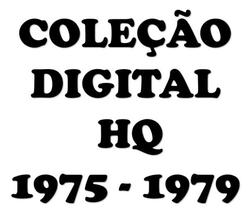 Coleção Digital De Hq - Anos 1975 Até 1979