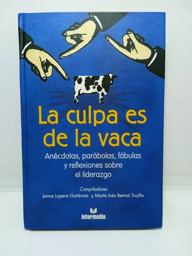 La Culpa Es De La Vaca - Jaime Lopera Gutiérrez - Autoayuda | Cuotas sin  interés