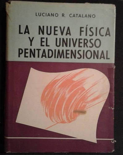 La Nueva Fisica Y El Universo Pentadimensional Catalano
