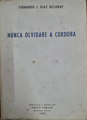 6960 Nunca Olvidaré A Córdoba - Díaz Ulloque, Fernando J.