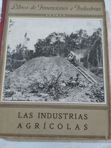 Libros De Invenciones E Industrias: Las Industrias Agrícolas