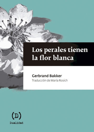 Los Perales Tienen La Flor Blanca - Gerbrand Bakker