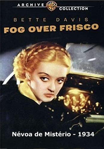 Bette Davis - Névoa De Mistério (fog Over Frisco) 1934
