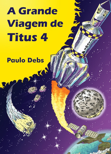 A Grande Viagem De Titus 4 - Paulo Debs - Debs Editora