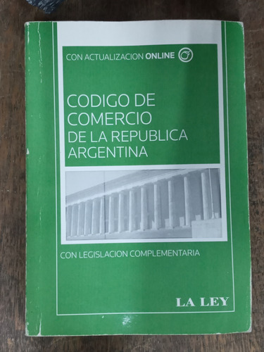 Codigo De Comercio De La Republica Argentina Y Legislacion *