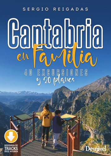 Cantabria En Familia. 40 Excursiones Y 20 Planes, De Reigadas Hoyos, Sergio. Editorial Ediciones Desnivel, S. L, Tapa Blanda En Español