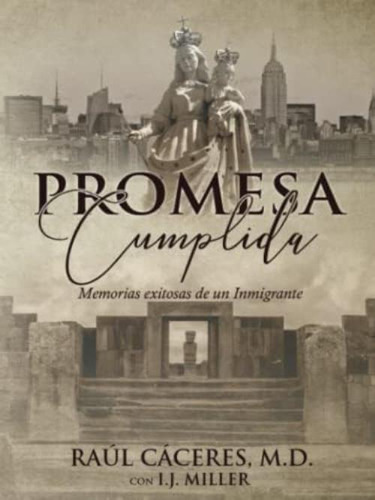 Promesa Cumplida: Memorias Exitosas De Un Inmigrante (spanish Edition), De Miller, I.j.. Editorial Oem, Tapa Blanda En Español