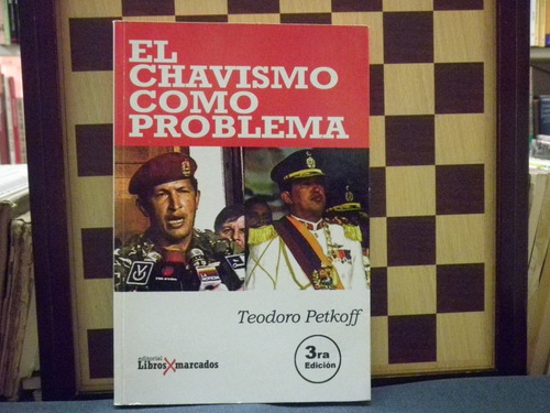 Libro El Chavismo Como Problema -teodoro Petkoff