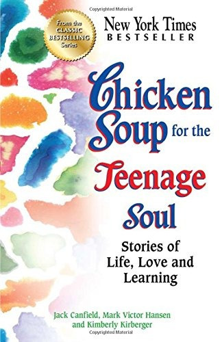 Chicken Soup For The Teenage Soul Stories Of Life, Love And 