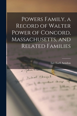 Libro Powers Family, A Record Of Walter Power Of Concord,...