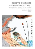Comprar Los Oceanos En Mi Cuerpo: Geografía De La Poesía China Del Siglo Xxi, De Di, Ming., Vol. 1. Editorial Sonambulos Ediciones, Tapa Blanda En Español