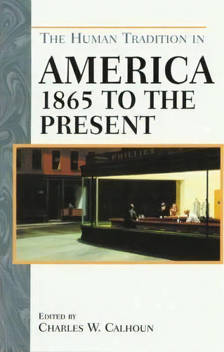 The Human Tradition In America From 1865 To The Present, De Charles W. Calhoun. Editorial Scholarly Resources Inc U S, Tapa Blanda En Inglés