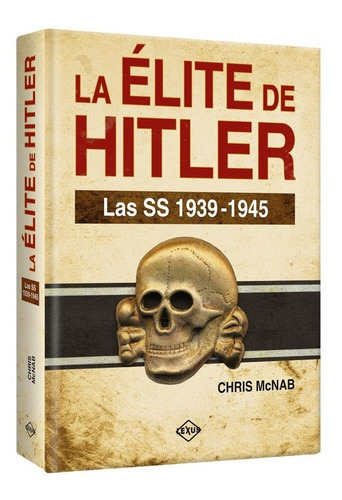 La Élite De Hitler Las Ss 1939 - 1945 Ii Guerra Mundial