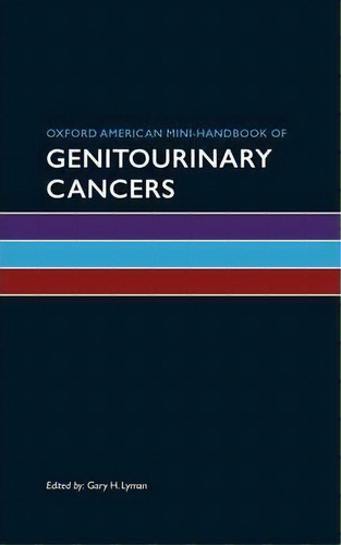 Oxford American Mini-handbook Of Genitourinary Cancers, De Gary H. Lyman. Editorial Oxford University Press Inc, Tapa Blanda En Inglés