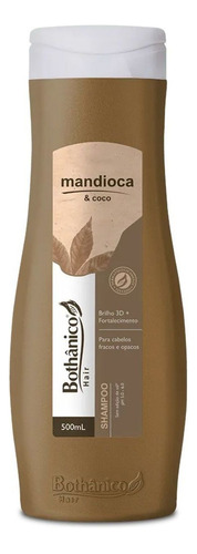  Shampoo Mandioca & Coco 500ml Fortalecimento Bothânico