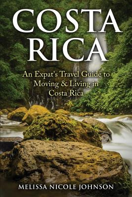 Libro Costa Rica: An Expat's Travel Guide To Moving & Liv...