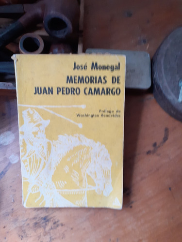 José Monegal / Memorias De Juan Pedro Camargo