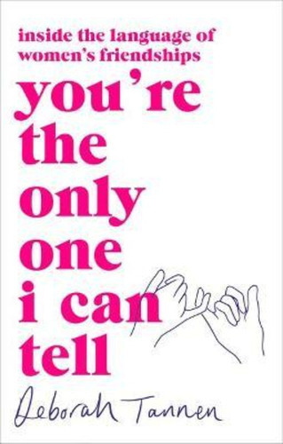 You\'re The Only One I Can Tell, De Deborah Tannen. Editorial Little Brown Book Group, Tapa Blanda En Inglés