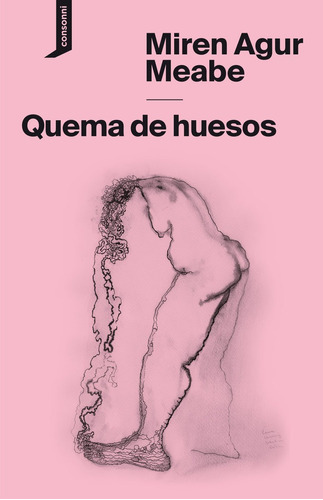 Quema De Huesos, De Agur Meabe, Miren. Editorial Consonni Ediciones S.coop. Pequeña, Tapa Blanda En Español