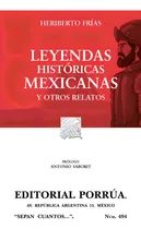 Comprar Leyendas Históricas Mexicanas Y Otros Relatos: Y Otros Relatos, De Frías, Heriberto., Vol. 1. Editorial Editorial Porrúa México, Tapa Dura, Edición 6, 2006 En Español, 2024