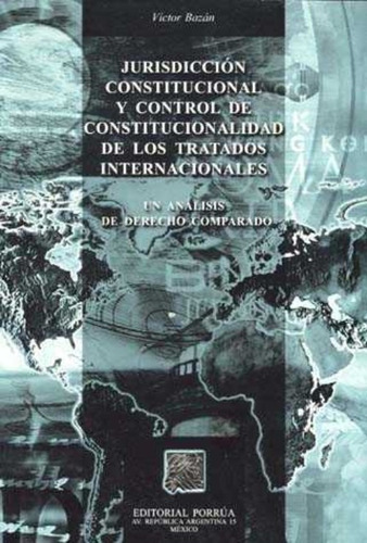 Jurisdicción Constitucional Y Control De Constitucionalidad, De Víctor Bazán. Editorial Porrúa México En Español