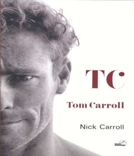 Tc - Tom Carroll: Tc - Tom Carroll, De Carroll, Nick. Editora Rocky Mountain (wmf), Capa Mole, Edição 1 Em Português