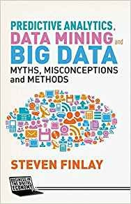 Predictive Analytics, Data Mining And Big Data Myths, Miscon