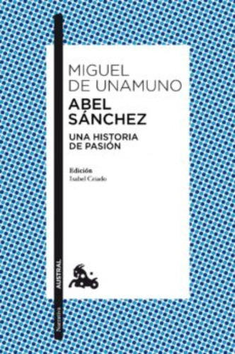 Abel Sánchez: Abel Sánchez, De Miguel De Unamuno. Editorial Espasa, Tapa Blanda En Castellano