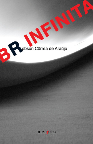 Br infinita, de Araújo, Robson Corrêa De. Editora Iluminuras Ltda., capa mole em português, 2000