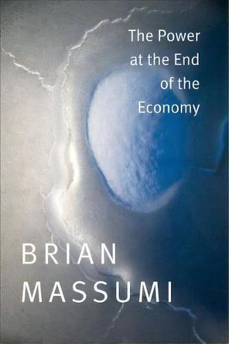 The Power At The End Of The Economy, De Brian Massumi. Editorial Duke University Press, Tapa Blanda En Inglés, 2014