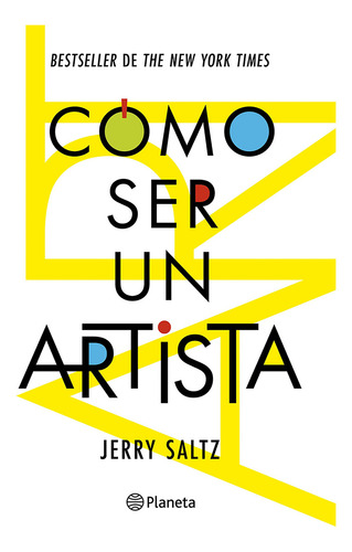 Cómo Ser Un Artista, De Saltz, Jerry. Editorial Planeta, Tapa Blanda, Edición 01 En Español, 2024