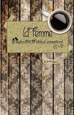 Libro La Femme : An Exploration Of Biblical Womanhood - H...