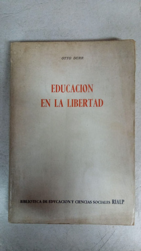 Educacion En La Libertad - Otto Durr - Rialp