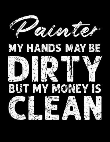 Painter My Hands May Be Dirty But My Money Is Clean: Cuadern