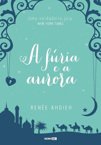 A fúria e a aurora, de Ahdieh, Renée. Editora Globo S/A, capa mole em português, 2016