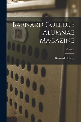 Libro Barnard College Alumnae Magazine; 36 No. 2 - Barnar...