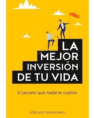 La Mejor Inversion De Tu Vida, De Jose Y Silvia Cinalli. Editorial Placeres Perfectos En Español