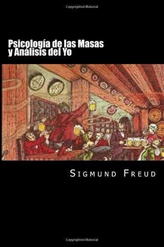 Libro: Psicologia De Las Masas Y Analisis Del Yo (spanish Ed