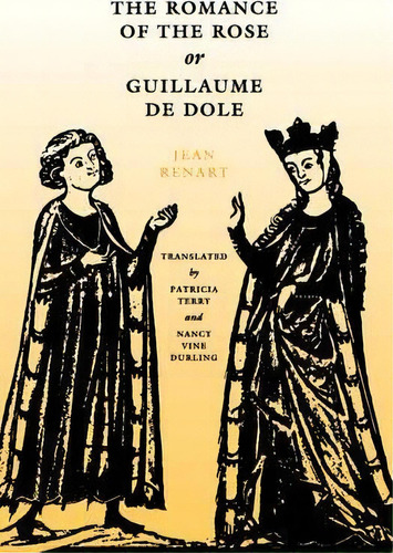 The Romance Of The Rose Or Guillaume De Dole, De Jean Renart. Editorial University Pennsylvania Press, Tapa Blanda En Inglés