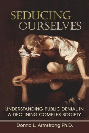 Libro Seducing Ourselves : Understanding Public Denial In...