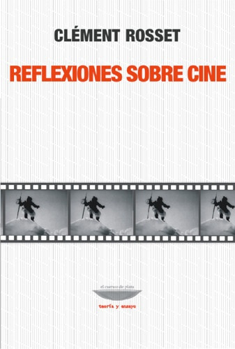 Reflexiones Sobre Cine - Clement Rosset