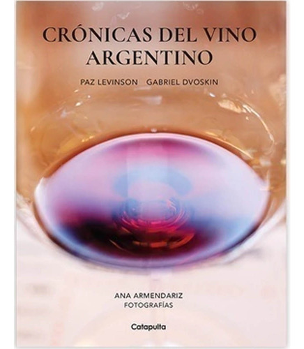 Cronicas Del Vino Argentino - Clara Billoch