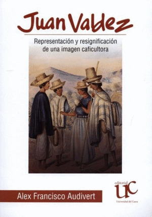 Libro Juan Valdez Representación Y Resignificación De Una I