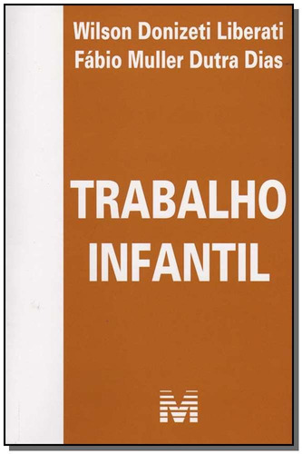Trabalho infantil - 1 ed./2006, de Liberati, Wilson Donizeti. Editora Malheiros Editores LTDA, capa mole em português, 2006