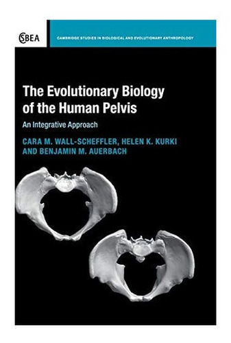 Libro: The Evolutionary Biology Of The Human Pelvis: An Inte