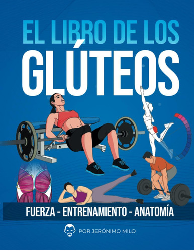 Libro: El Libro De Los Gluteos: Fuerza Entrenamiento Anatomí