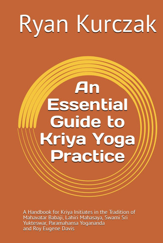 Libro: Una Guía Esencial Para La Práctica Del Kriya Yoga: Un