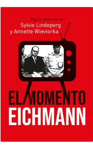 El Momento Eichmann - Lindeperg, Wieviorka