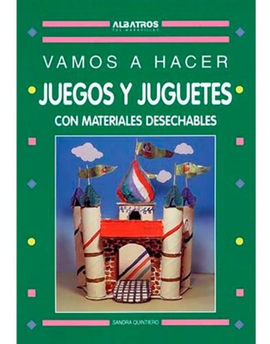 Vamos A Hacer Juegos Y Juguetes Con Materiales Desechables