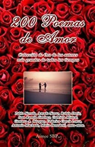 200 Poemas De Amor: Coleccion De Oro De La Poesia Unive Lmz